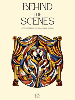 cover image of Behind the Scenes and Other Bilingual Italian-English Stories
